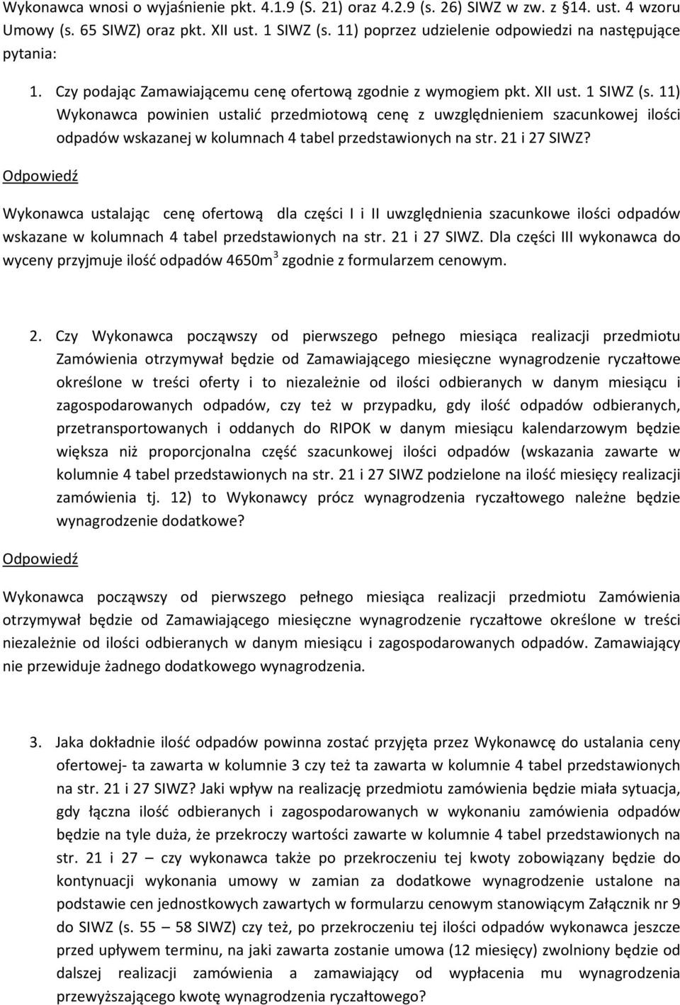 11) Wykonawca powinien ustalić przedmiotową cenę z uwzględnieniem szacunkowej ilości odpadów wskazanej w kolumnach 4 tabel przedstawionych na str. 21 i 27 SIWZ?