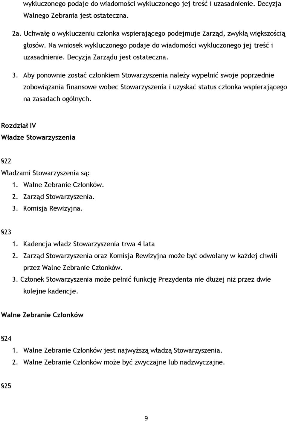 Decyzja Zarządu jest ostateczna. 3.