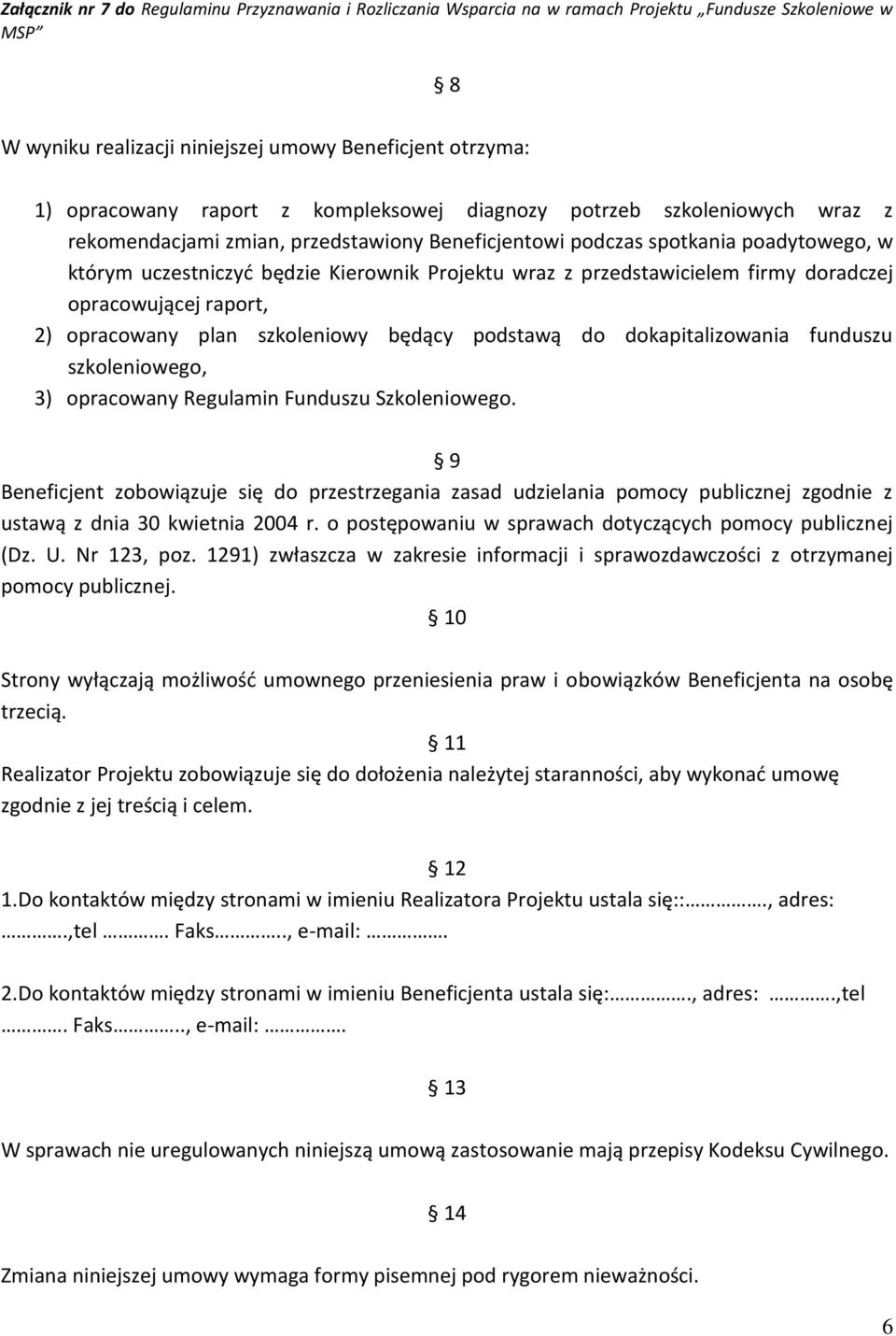 dokapitalizowania funduszu szkoleniowego, 3) opracowany Regulamin Funduszu Szkoleniowego.