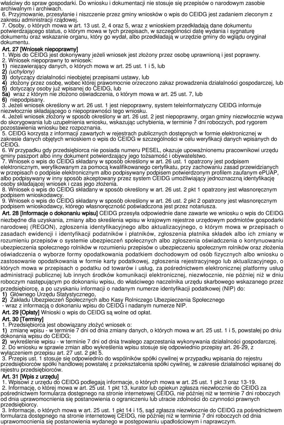 2, 4 oraz 5, wraz z wnioskiem przedkładają dane dokumentu potwierdzającego status, o którym mowa w tych przepisach, w szczególności datę wydania i sygnaturę dokumentu oraz wskazanie organu, który go