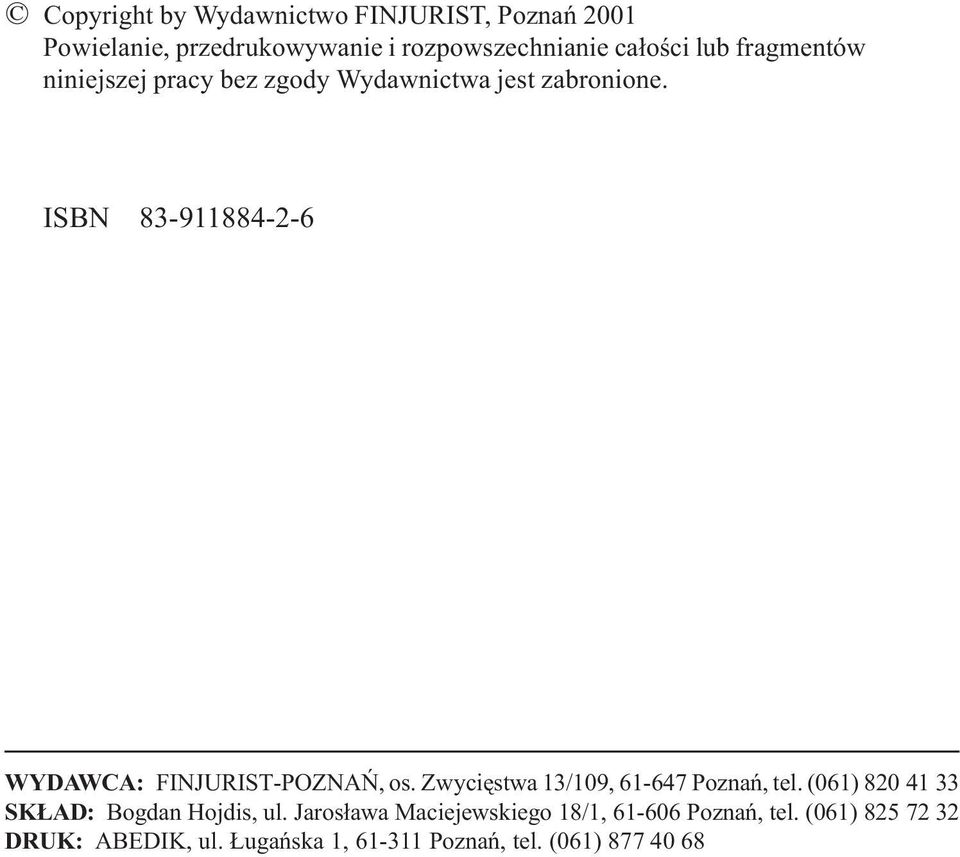 ISBN 83-911884-2-6 WYDAWCA: FINJURIST-POZNAÑ, os. Zwyciêstwa 13/109, 61-647 Poznañ, tel.