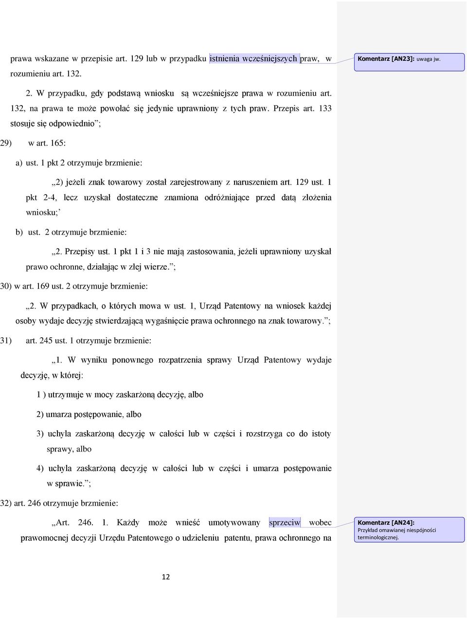 165: a) ust. 1 pkt 2 otrzymuje brzmienie: 2) jeżeli znak towarowy został zarejestrowany z naruszeniem art. 129 ust.