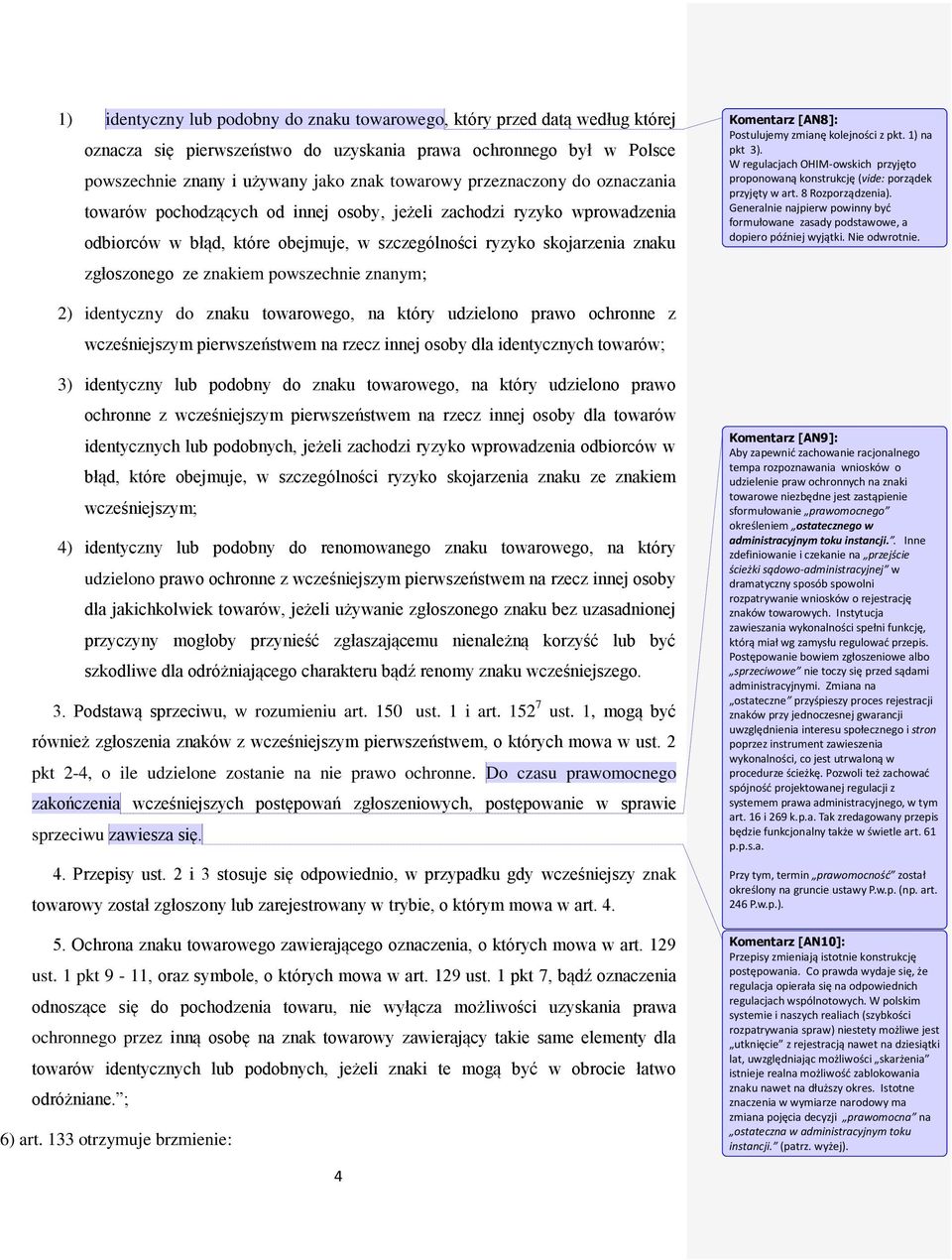 powszechnie znanym; Komentarz [AN8]: Postulujemy zmianę kolejności z pkt. 1) na pkt 3). W regulacjach OHIM-owskich przyjęto proponowaną konstrukcję (vide: porządek przyjęty w art. 8 Rozporządzenia).