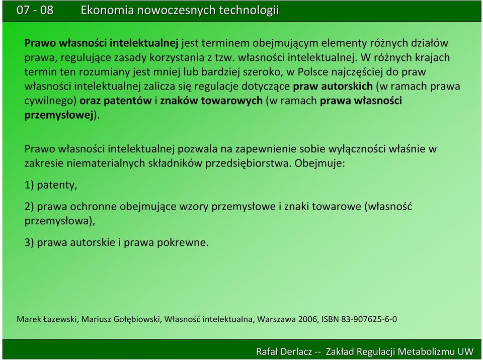 W różnych krajach termin ten rozumiany jest mniej lub bardziej szeroko, w Polsce najczęściej do praw własności intelektualnej zalicza się regulacje dotyczące praw autorskich (w ramach prawa