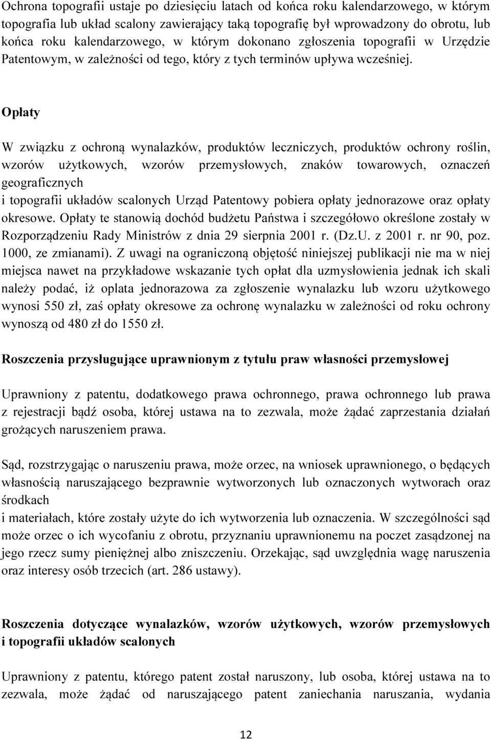 Opłaty W związku z ochroną wynalazków, produktów leczniczych, produktów ochrony roślin, wzorów użytkowych, wzorów przemysłowych, znaków towarowych, oznaczeń geograficznych i topografii układów