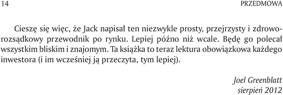 Będę go polecał wszystkim bliskim i znajomym.