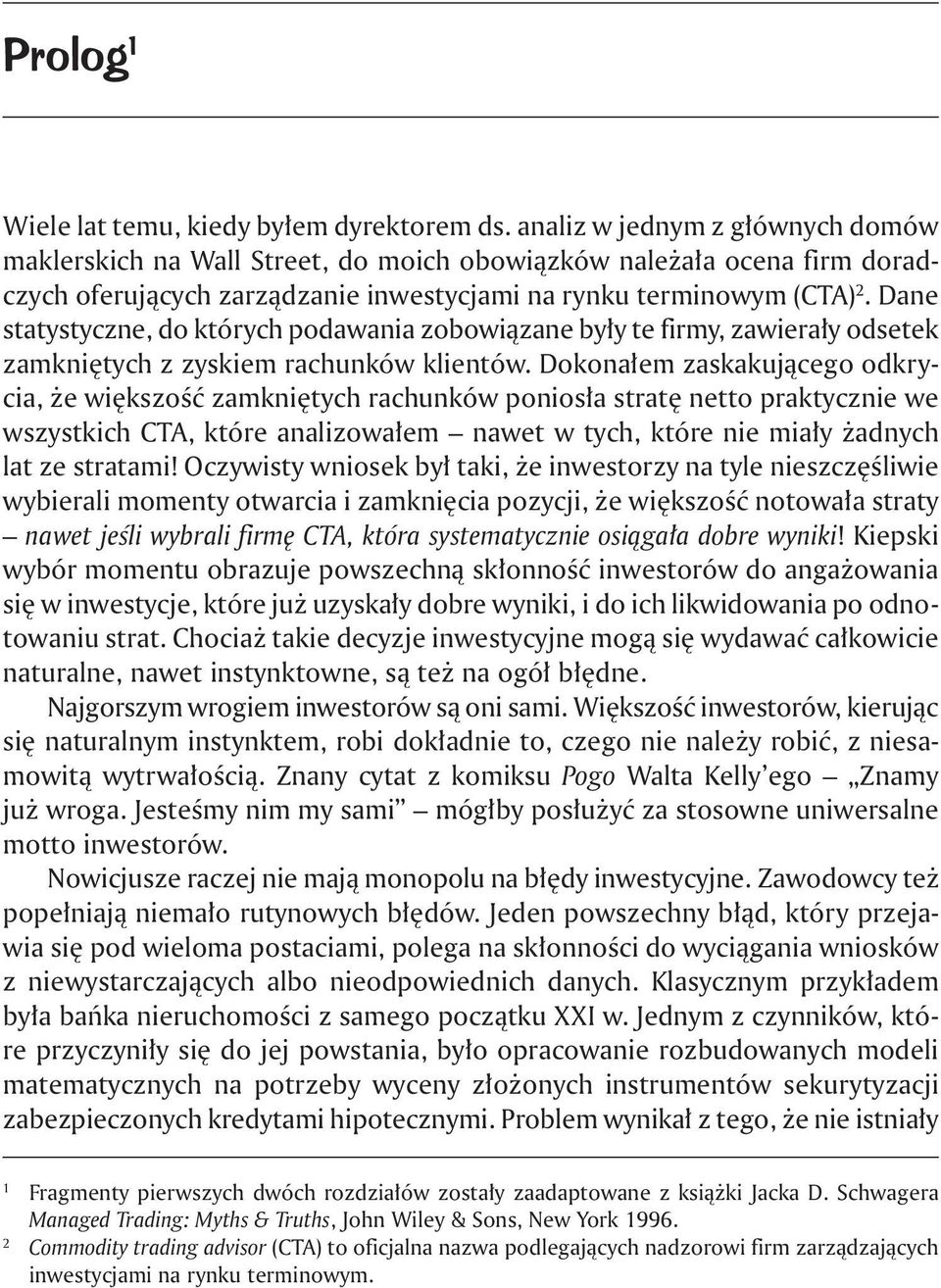 Dane statystyczne, do których podawania zobowiązane były te firmy, zawierały odsetek zamkniętych z zyskiem rachunków klientów.