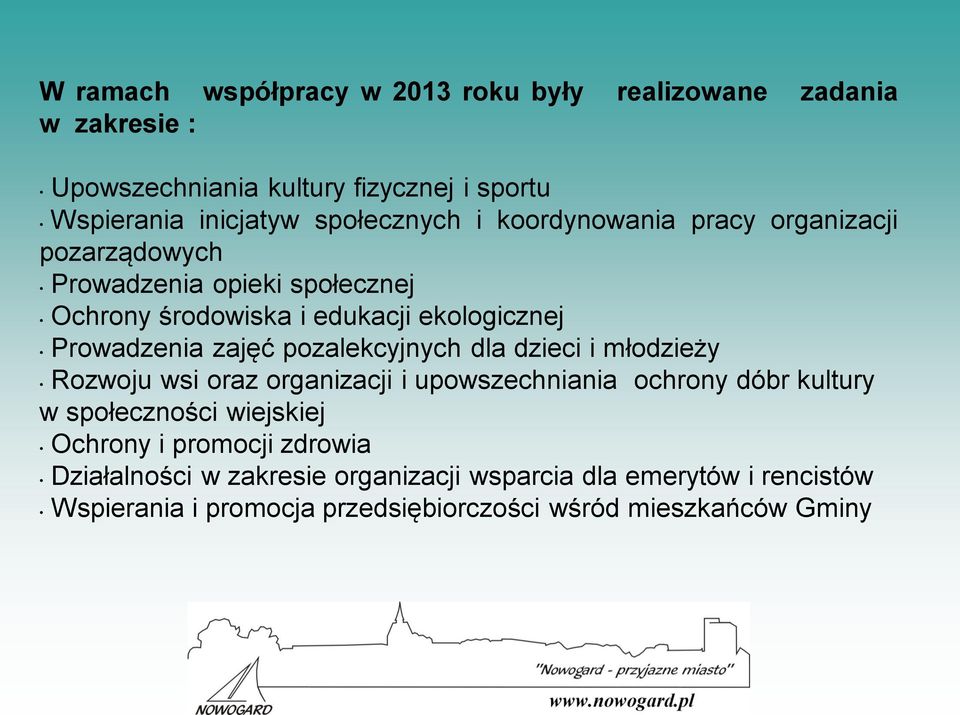 zajęć pozalekcyjnych dla dzieci i młodzieży Rozwoju wsi oraz organizacji i upowszechniania ochrony dóbr kultury w społeczności wiejskiej Ochrony