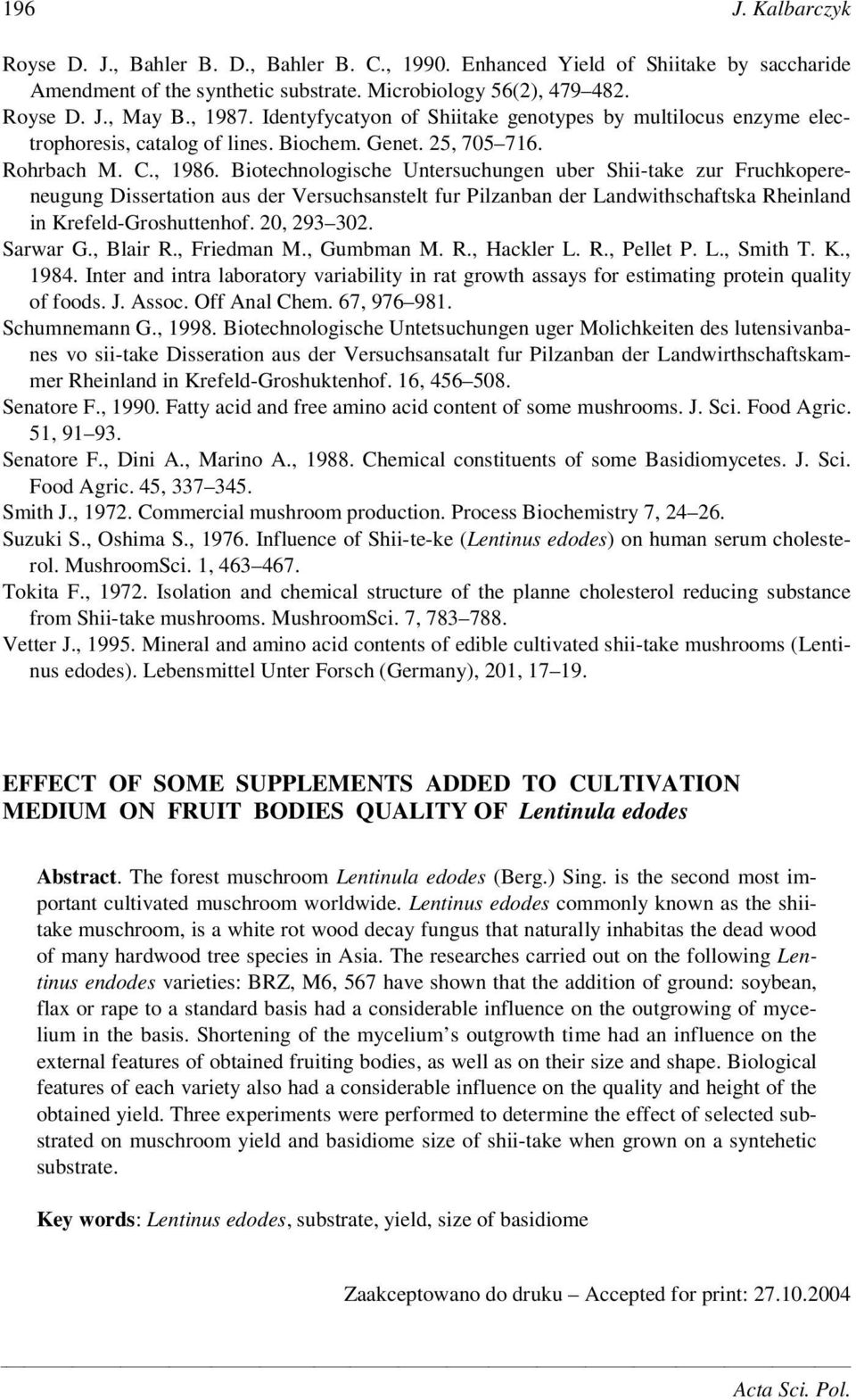 Biotechnologische Untersuchungen uber Shii-take zur Fruchkopereneugung Dissertation aus der Versuchsanstelt fur Pilzanban der Landwithschaftska Rheinland in Krefeld-Groshuttenhof. 20, 293 302.