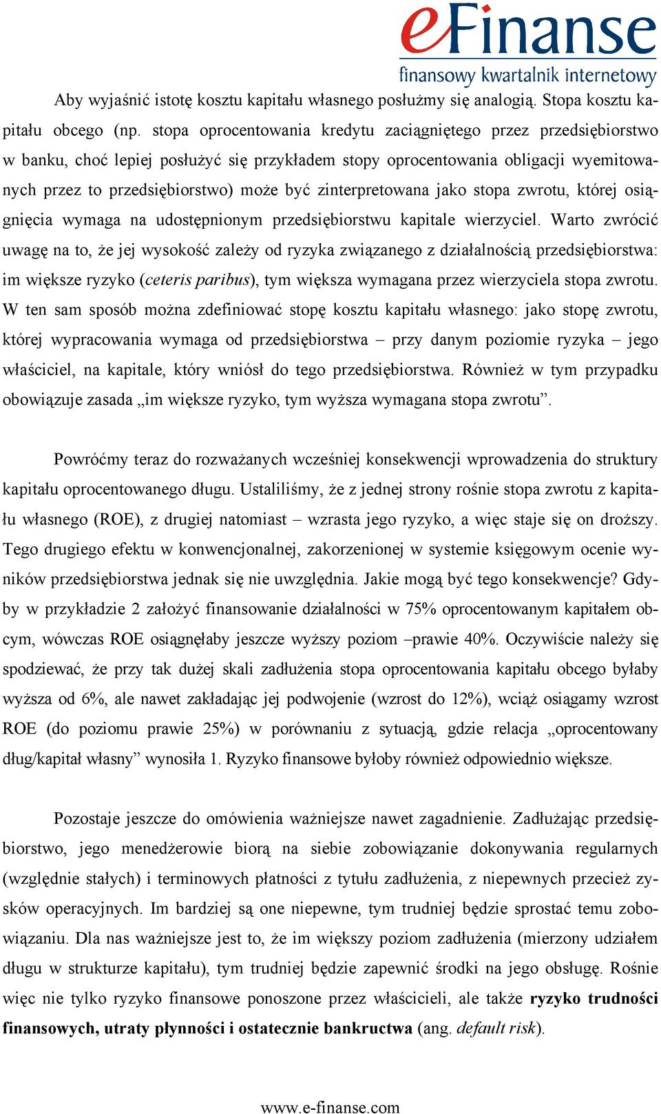 zinterpretowana jako stopa zwrotu, której osiągnięcia wymaga na udostępnionym przedsiębiorstwu kapitale wierzyciel.