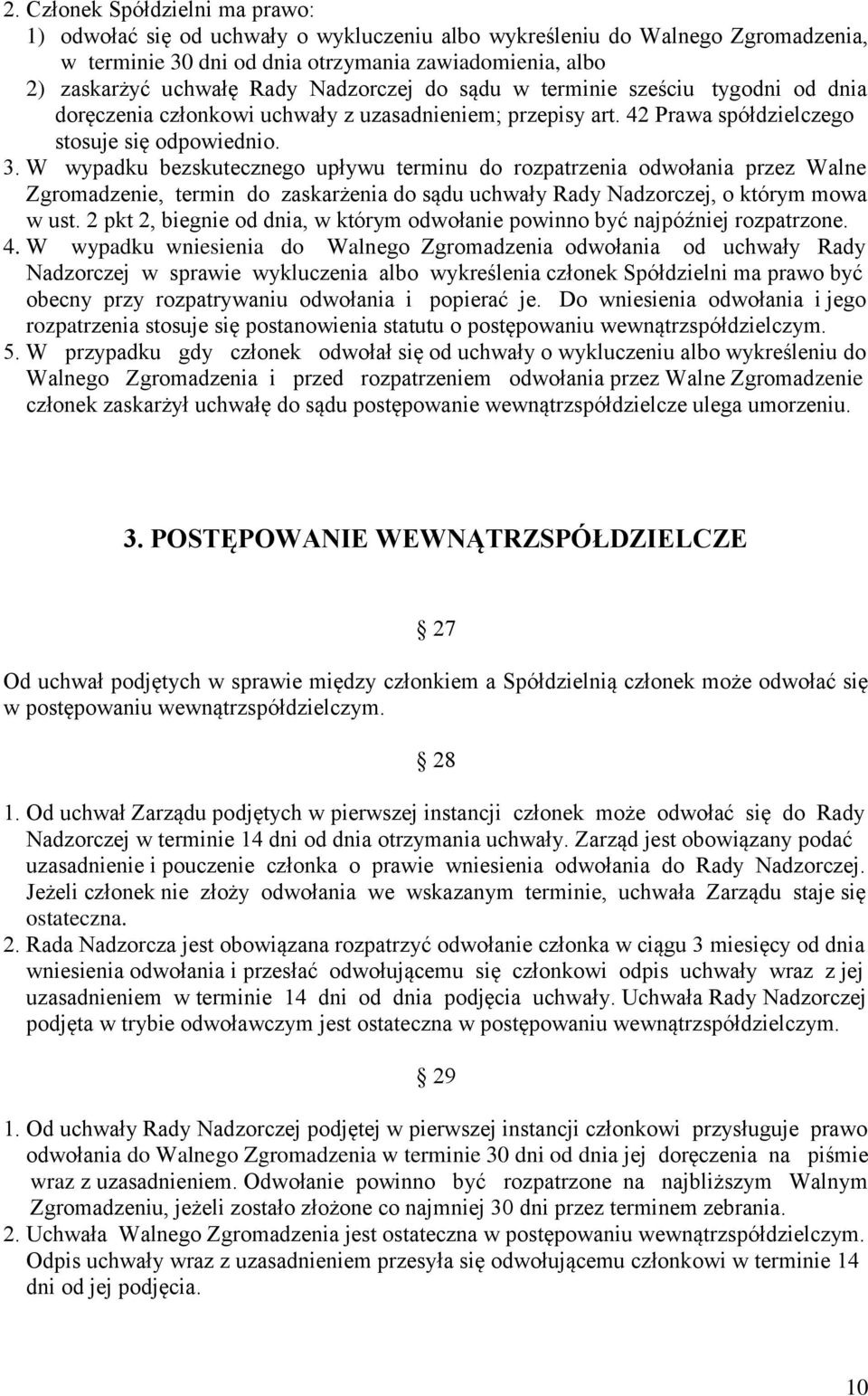 W wypadku bezskutecznego upływu terminu do rozpatrzenia odwołania przez Walne Zgromadzenie, termin do zaskarżenia do sądu uchwały Rady Nadzorczej, o którym mowa w ust.