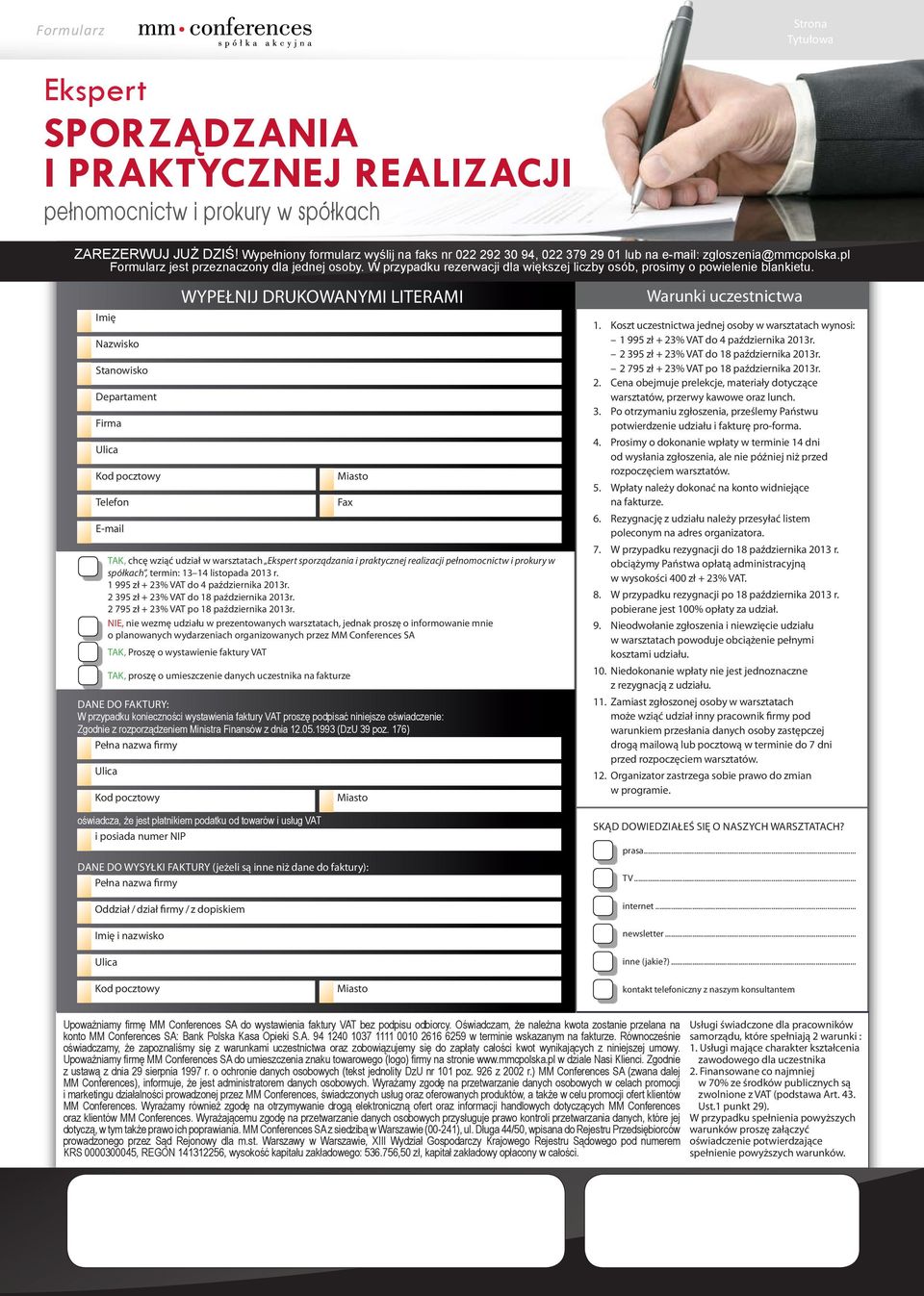 Imię Nazwisko Stanowisko Departament Firma Ulica Kod pocztowy Telefon E-mail WYPEŁNIJ DRUKOWANYMI LITERAMI Miasto TAK, chcę wziąć udział w warsztatach sporządzania i praktycznej realizacji