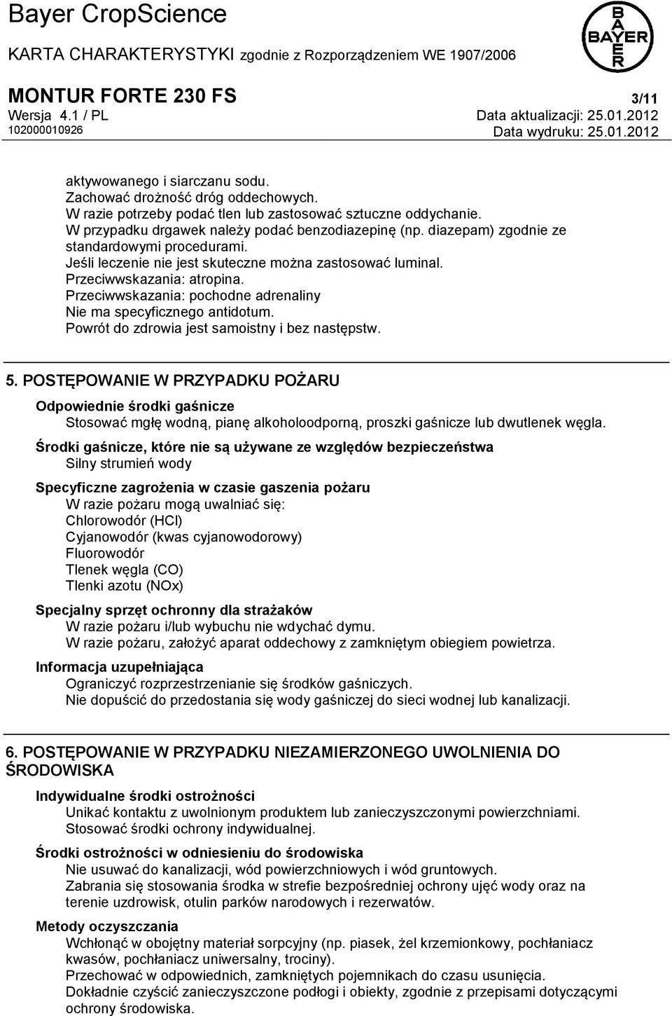 Przeciwwskazania: pochodne adrenaliny Nie ma specyficznego antidotum. Powrót do zdrowia jest samoistny i bez następstw. 5.