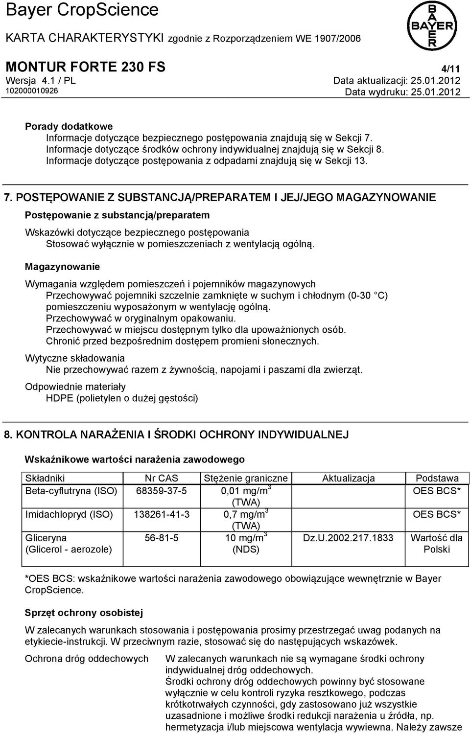 POSTĘPOWANIE Z SUBSTANCJĄ/PREPARATEM I JEJ/JEGO MAGAZYNOWANIE Postępowanie z substancją/preparatem Wskazówki dotyczące bezpiecznego postępowania Stosować wyłącznie w pomieszczeniach z wentylacją