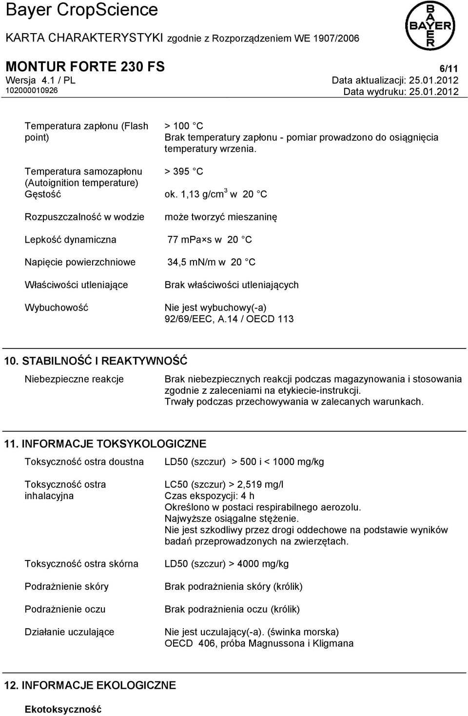 1,13 g/cm 3 w 20 C Rozpuszczalność w wodzie może tworzyć mieszaninę Lepkość dynamiczna 77 mpa s w 20 C Napięcie powierzchniowe 34,5 mn/m w 20 C Właściwości utleniające Wybuchowość Brak właściwości