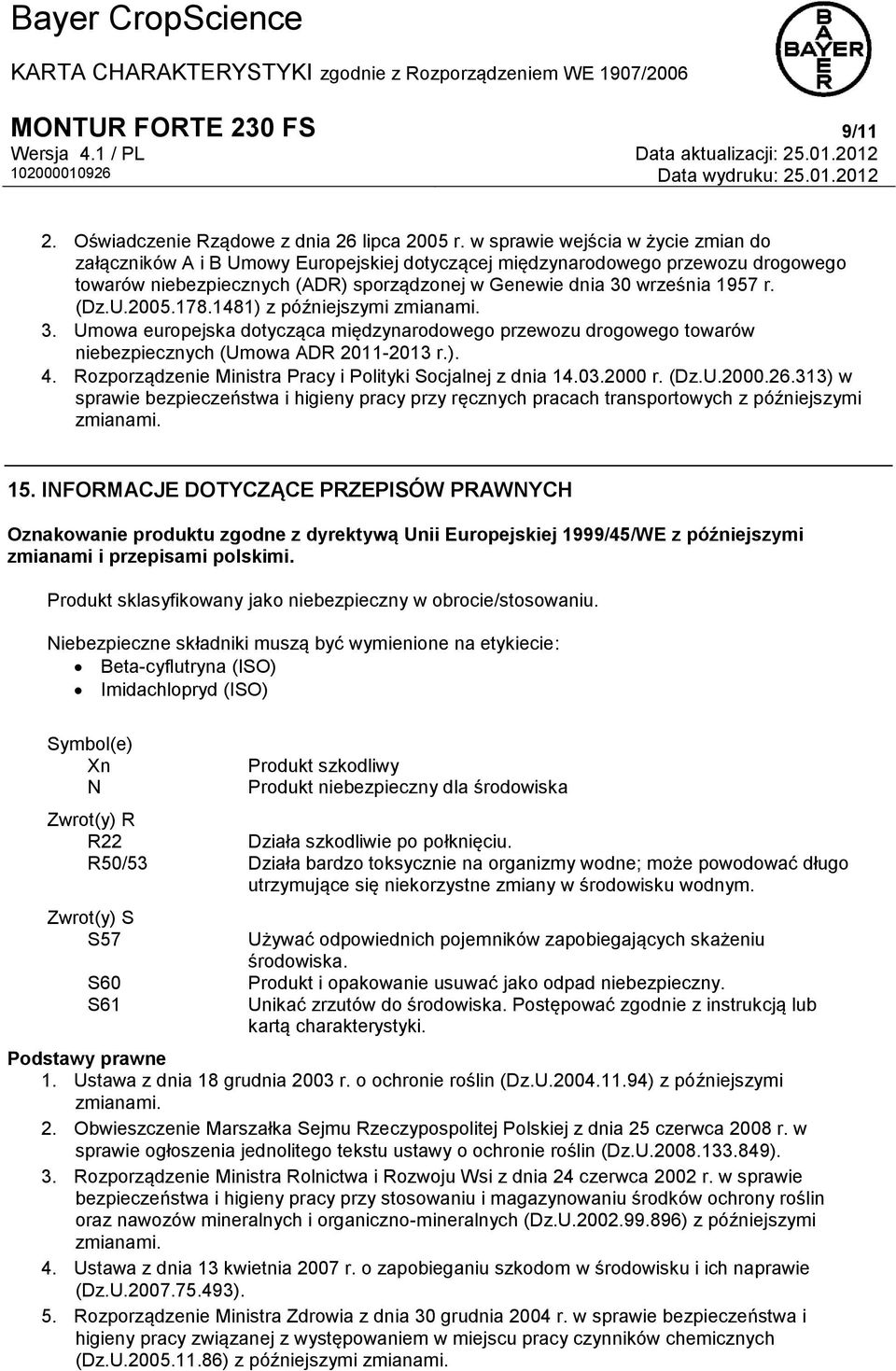 (Dz.U.2005.178.1481) z późniejszymi zmianami. 3. Umowa europejska dotycząca międzynarodowego przewozu drogowego towarów niebezpiecznych (Umowa ADR 2011-2013 r.). 4.