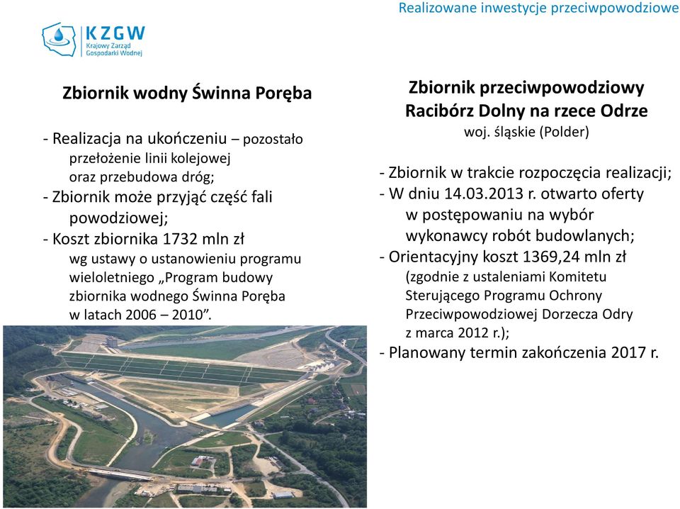 Zbiornik przeciwpowodziowy Racibórz Dolny na rzece Odrze woj. śląskie (Polder) - Zbiornik w trakcie rozpoczęcia realizacji; - W dniu 14.03.2013 r.