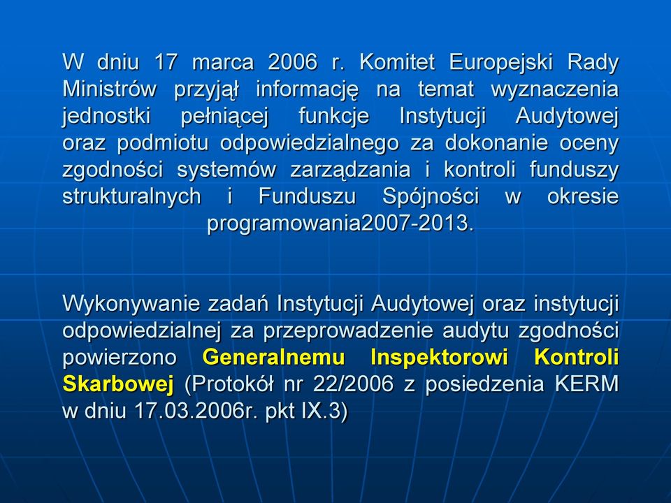 odpowiedzialnego za dokonanie oceny zgodności systemów zarządzania i kontroli funduszy strukturalnych i Funduszu Spójności w okresie