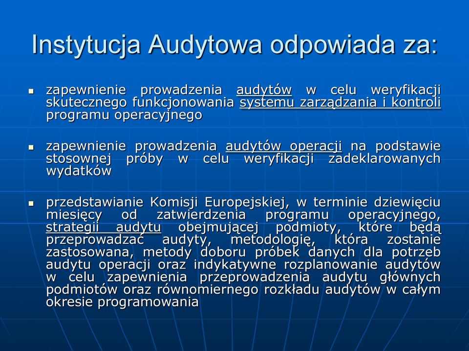 zatwierdzenia programu operacyjnego, strategii audytu obejmującej podmioty, które będą przeprowadzać audyty, metodologię, która zostanie zastosowana, metody doboru próbek danych