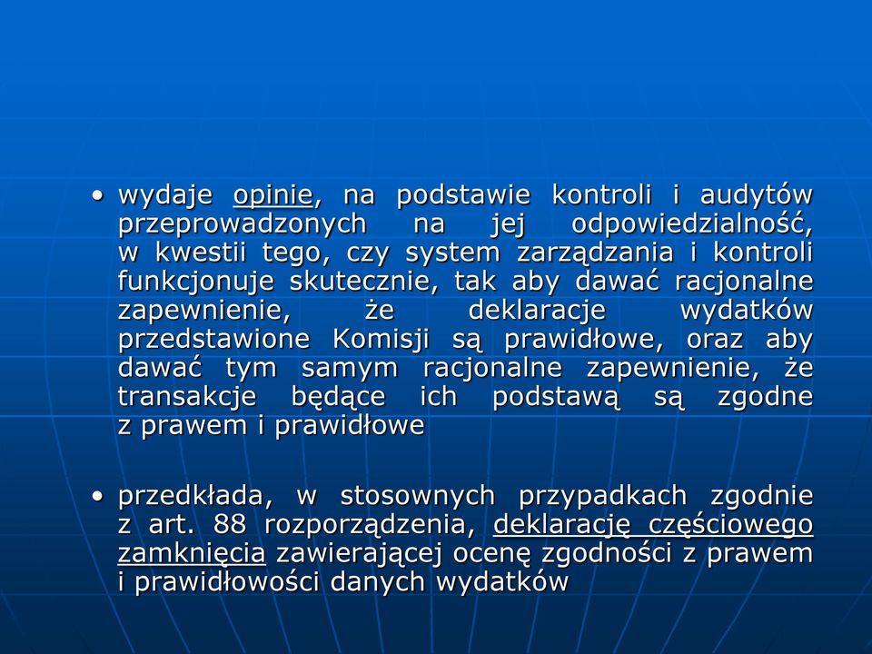 aby dawać tym samym racjonalne zapewnienie, że transakcje będące ich podstawą są zgodne z prawem i prawidłowe przedkłada, w stosownych