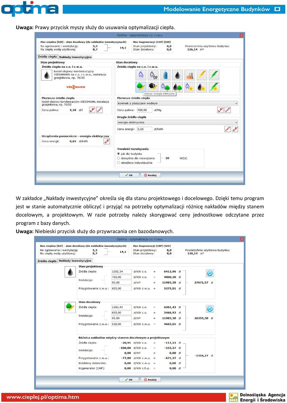 Dzięki temu program jest w stanie automatycznie obliczyć i przyjąć na potrzeby optymalizacji różnicę nakładów