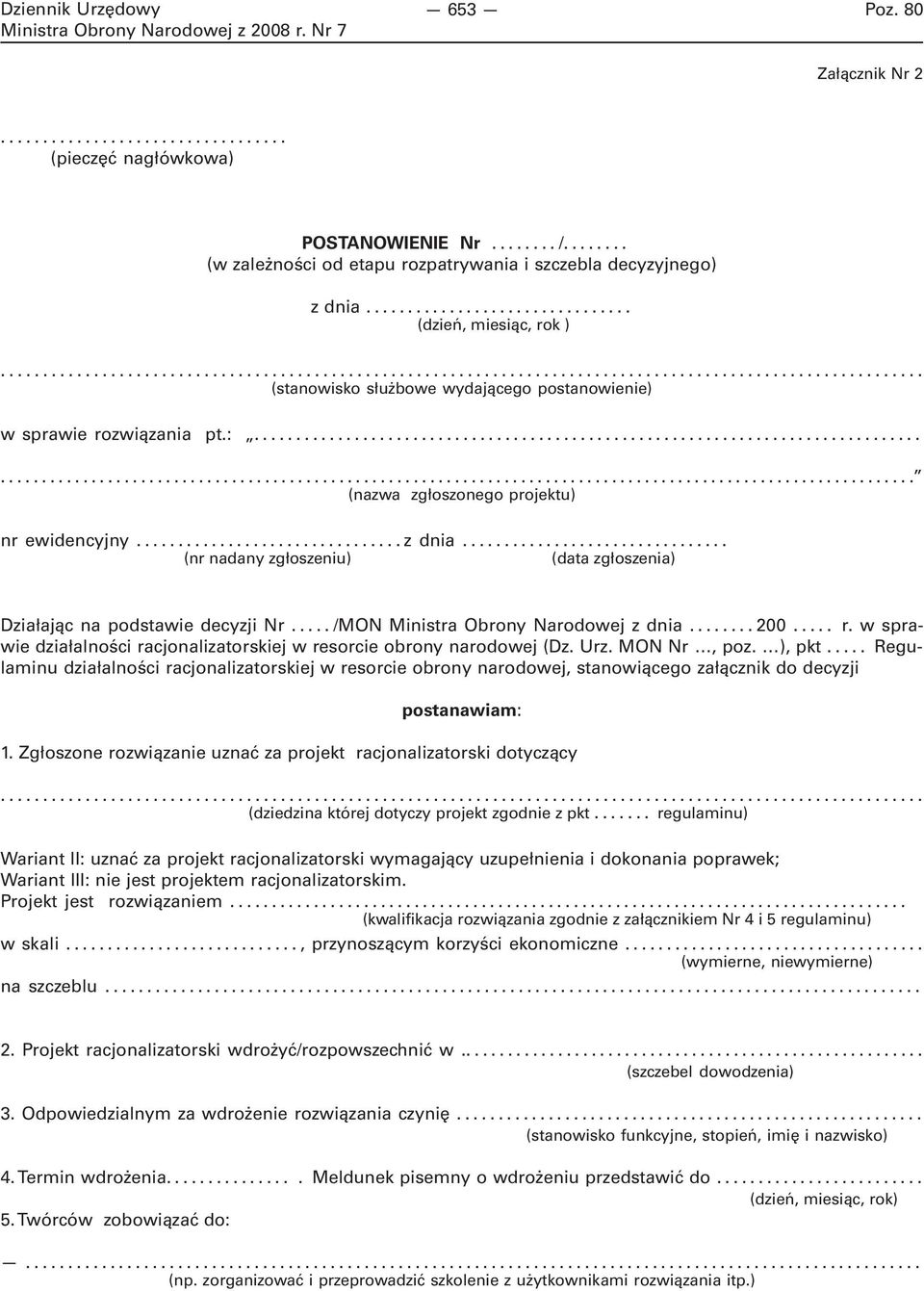 .. (nr nadany zgłoszeniu) (data zgłoszenia) Działając na podstawie decyzji Nr..... /MON Ministra Obrony Narodowej z dnia........ 200..... r.