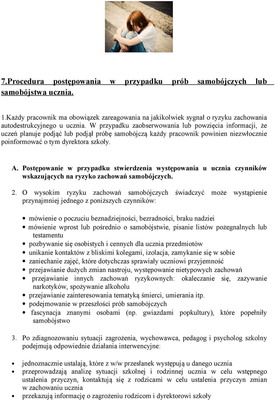 Postępowanie w przypadku stwierdzenia występowania u ucznia czynników wskazujących na ryzyko zachowań samobójczych. 2.