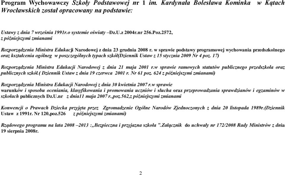 w sprawie podstawy programowej wychowania przedszkolnego oraz kształcenia ogólneg w poszczególnych typach szkół(dziennik Ustaw z 15 stycznia 2009 Nr 4 poz.