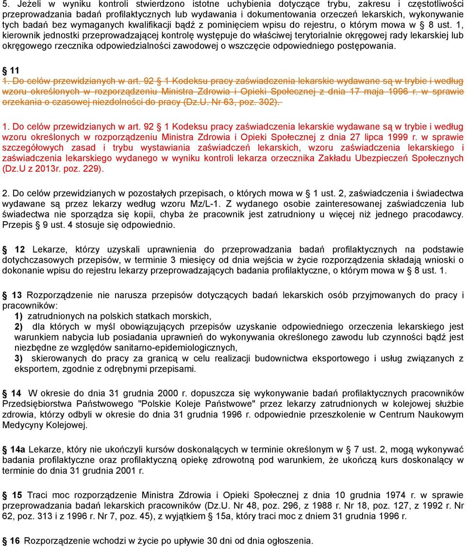 1, kierownik jednostki przeprowadzającej kontrolę występuje do właściwej terytorialnie okręgowej rady lekarskiej lub okręgowego rzecznika odpowiedzialności zawodowej o wszczęcie odpowiedniego