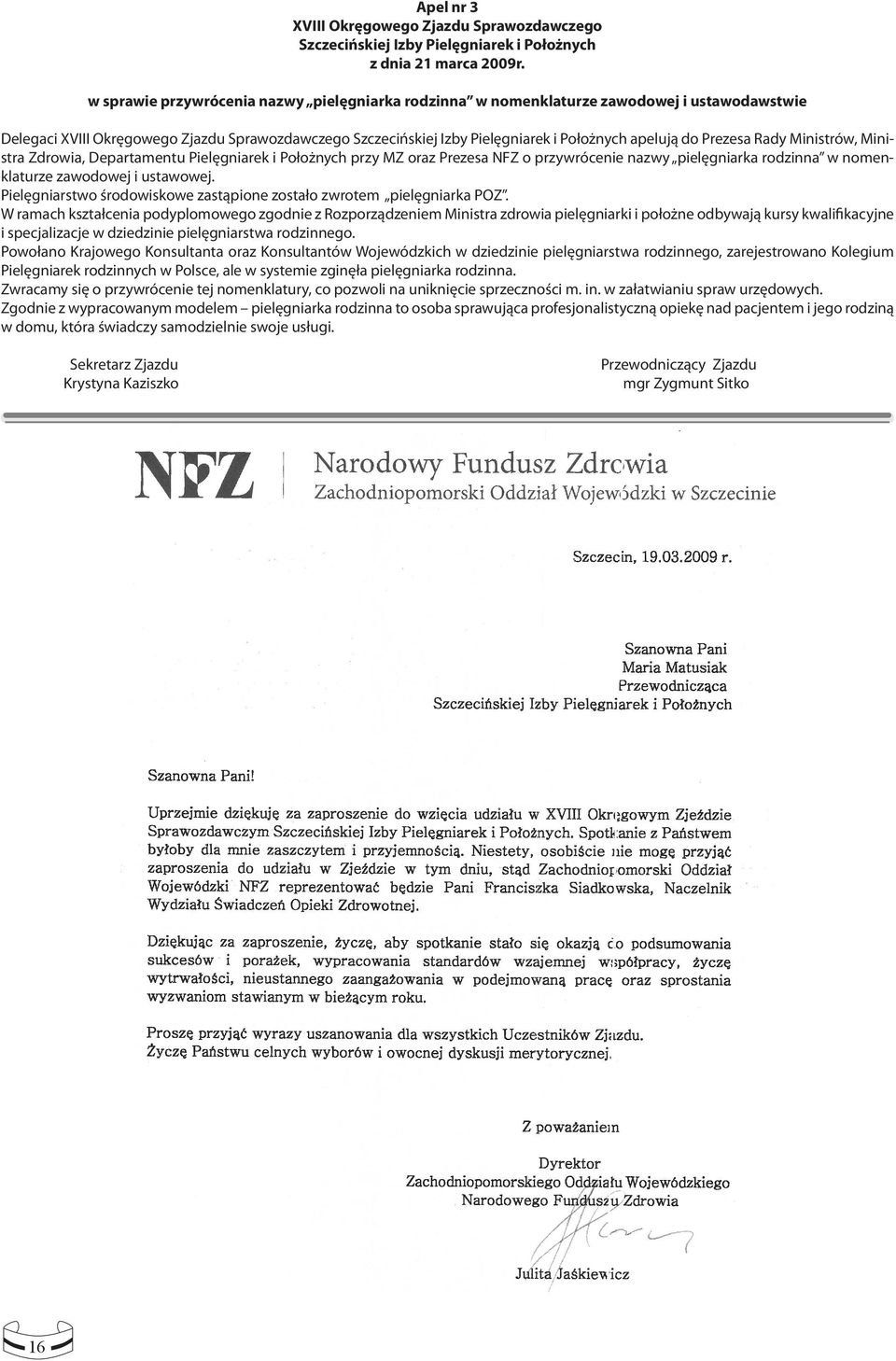 Prezesa Rady Ministrów, Ministra Zdrowia, Departamentu Pielęgniarek i Położnych przy MZ oraz Prezesa NFZ o przywrócenie nazwy pielęgniarka rodzinna w nomenklaturze zawodowej i ustawowej.