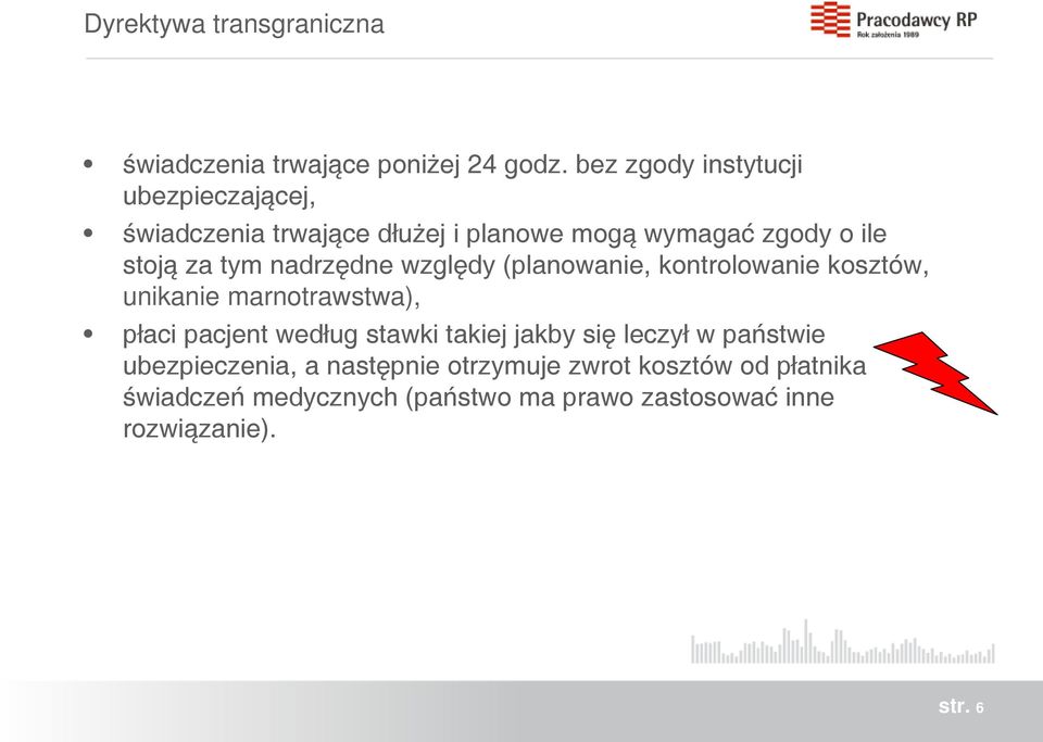 nadrzędne względy (planowanie, kontrolowanie kosztów, unikanie marnotrawstwa), płaci pacjent według stawki takiej