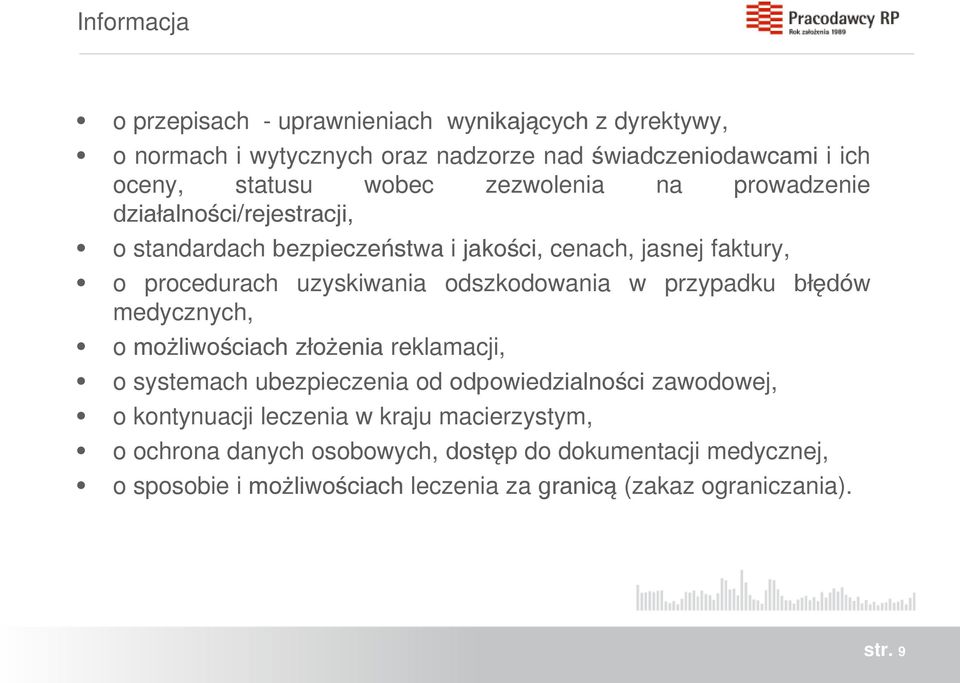 odszkodowania w przypadku błędów medycznych, o możliwościach złożenia reklamacji, o systemach ubezpieczenia od odpowiedzialności zawodowej, o kontynuacji