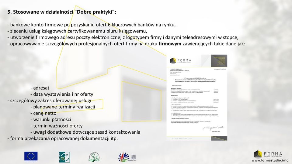 profesjonalnych ofert firmy na druku firmowym zawierających takie dane jak: - adresat - data wystawienia i nr oferty - szczegółowy zakres oferowanej usługi -