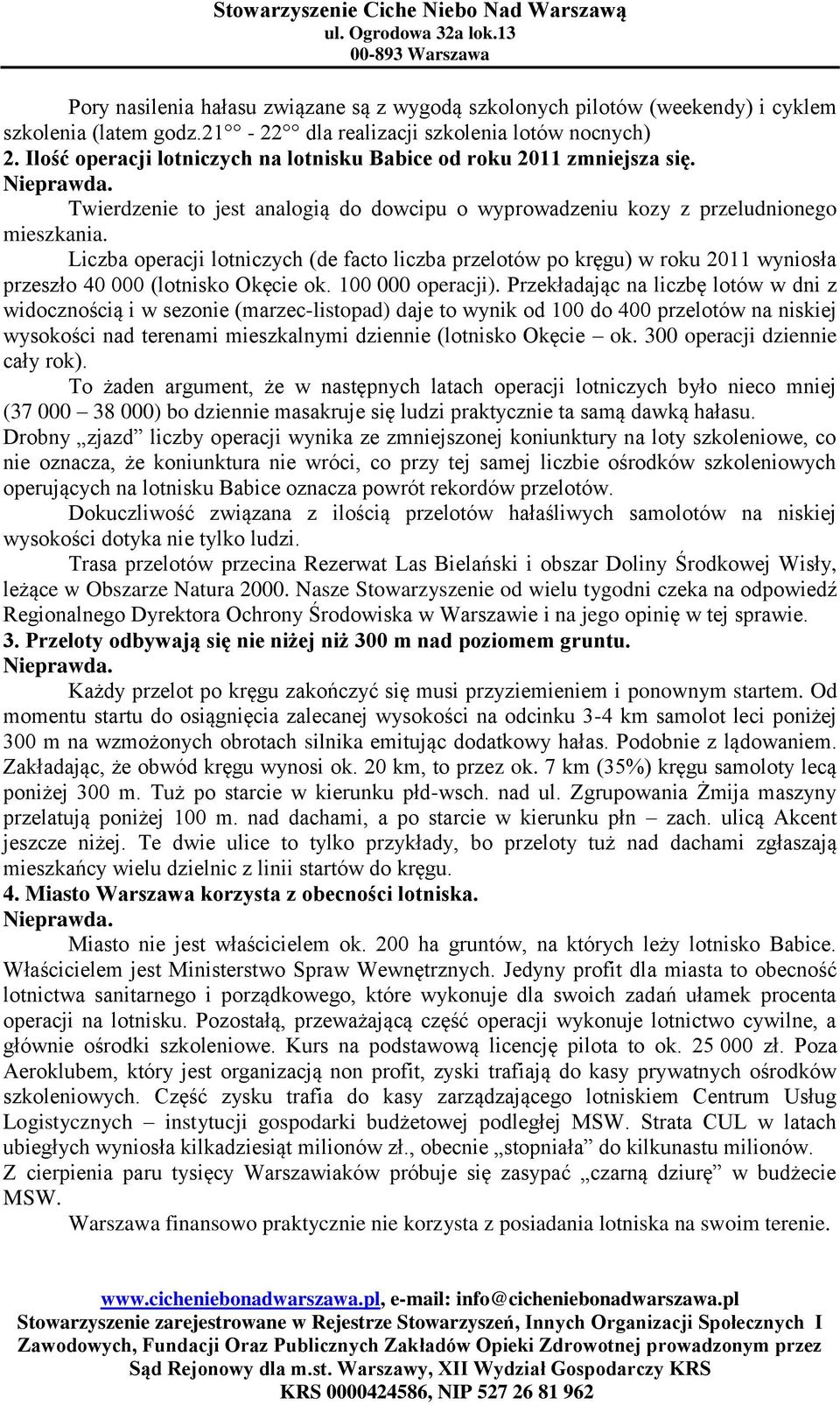 Liczba operacji lotniczych (de facto liczba przelotów po kręgu) w roku 2011 wyniosła przeszło 40 000 (lotnisko Okęcie ok. 100 000 operacji).