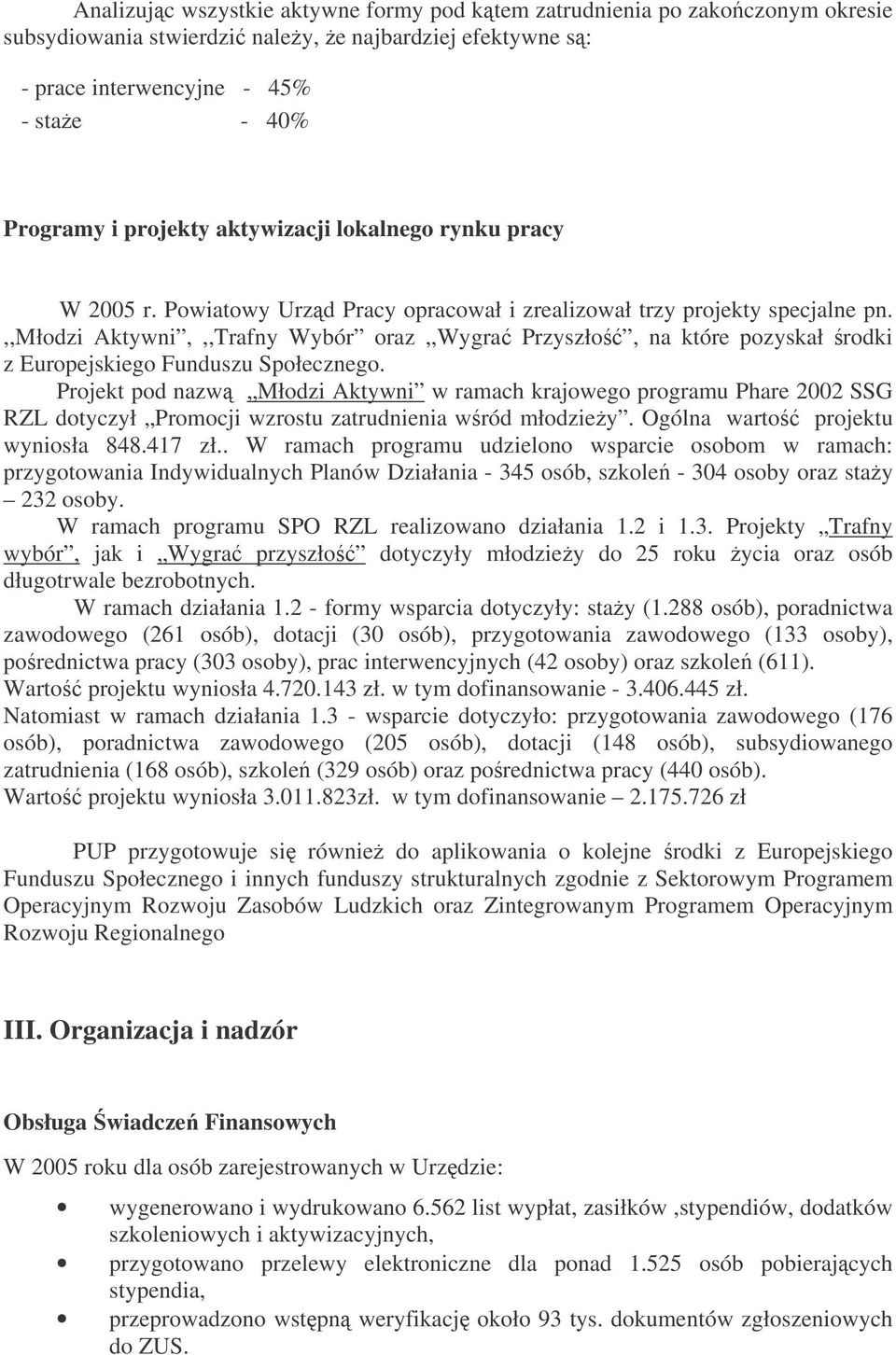 ,,młodzi Aktywni,,,Trafny Wybór oraz,,wygra Przyszło, na które pozyskał rodki z Europejskiego Funduszu Społecznego.