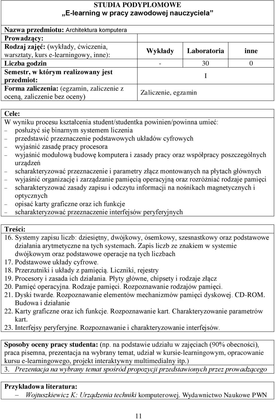 pracy oraz współpracy poszczególnych urządzeń scharakteryzować przeznaczenie i parametry złącz montowanych na płytach głównych wyjaśnić organizację i zarządzanie pamięcią operacyjną oraz rozróżniać