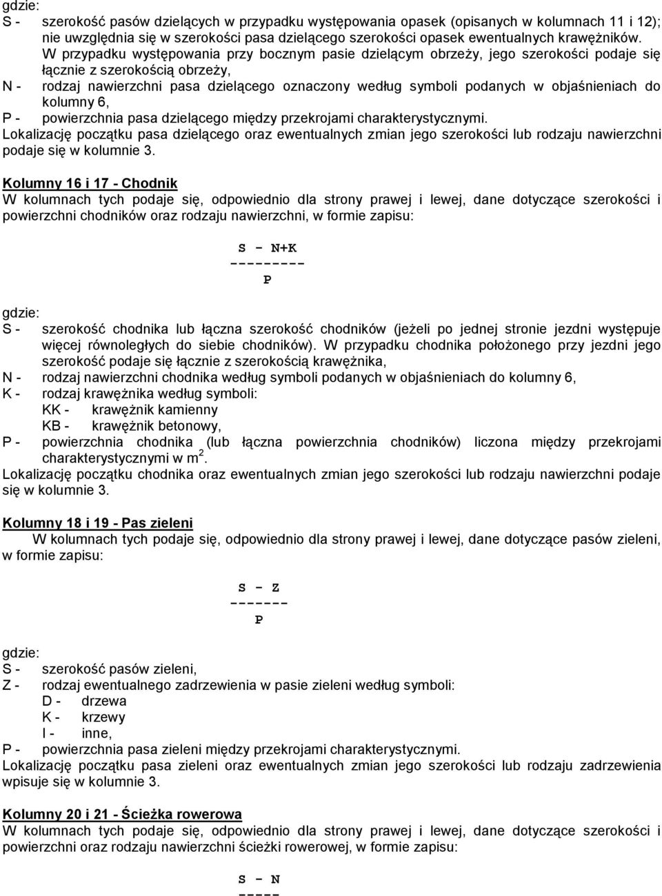 objaśnieniach do kolumny 6, P - powierzchnia pasa dzielącego między przekrojami charakterystycznymi.