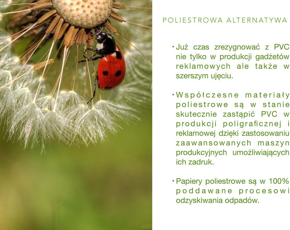 W s p ó ł c z e s n e m a t e r i a ł y p o l i e s t r o w e s ą w s t a n i e skutecznie zastąpić PVC w p ro d u k c