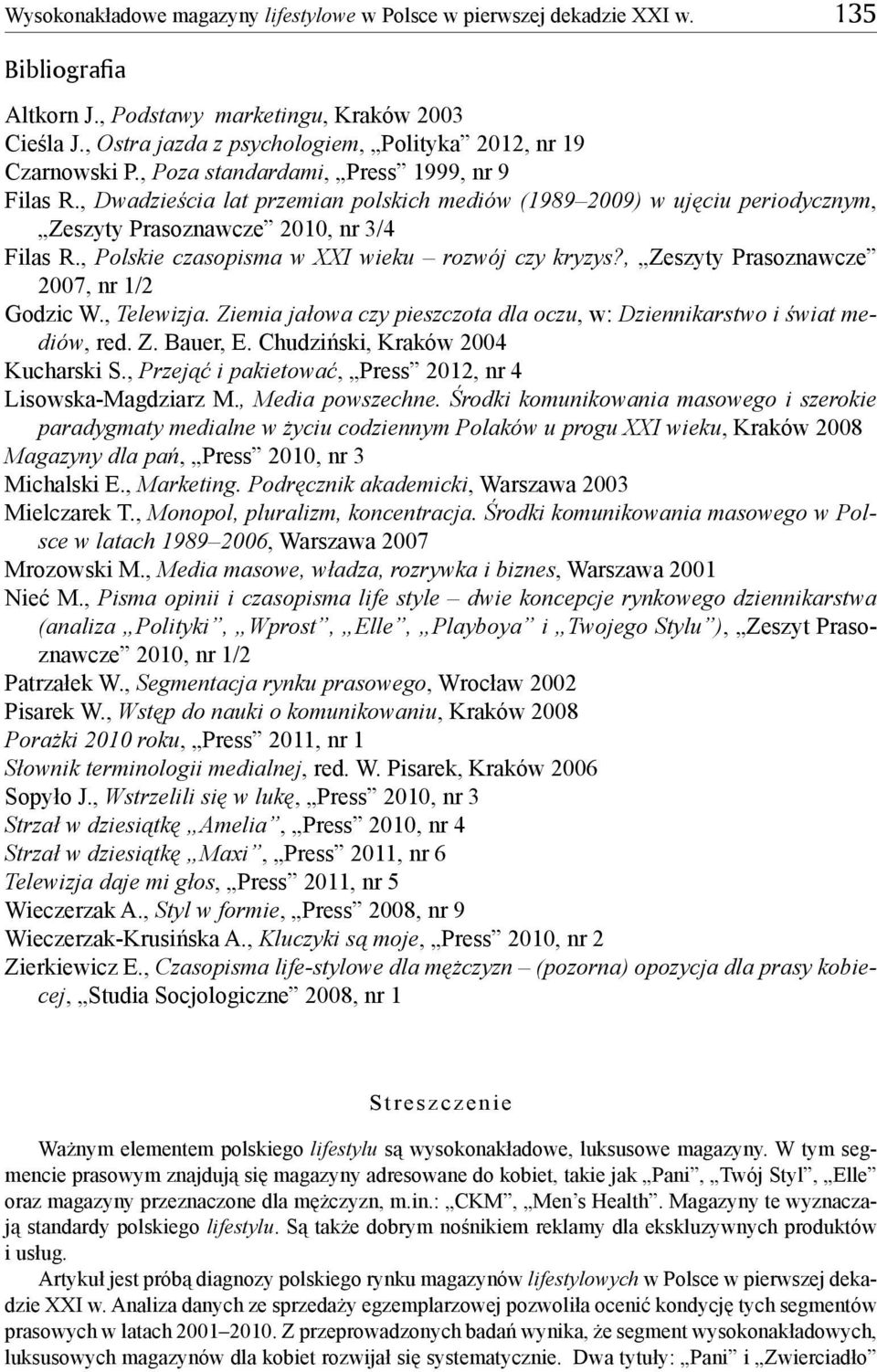 , Dwadzieścia lat przemian polskich mediów (1989 2009) w ujęciu periodycznym, Zeszyty Prasoznawcze 2010, nr 3/4 Filas R., Polskie czasopisma w XXI wieku rozwój czy kryzys?