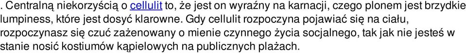 Gdy cellulit rozpoczyna pojawiać się na ciału, rozpoczynasz się czuć zażenowany o