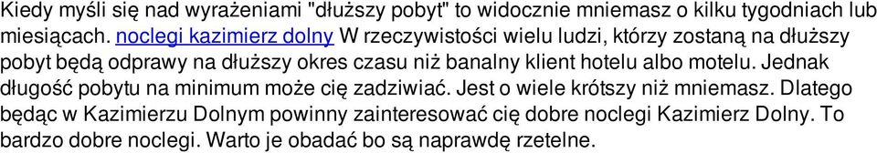 banalny klient hotelu albo motelu. Jednak długość pobytu na minimum może cię zadziwiać. Jest o wiele krótszy niż mniemasz.