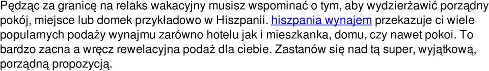 hiszpania wynajem przekazuje ci wiele popularnych podaży wynajmu zarówno hotelu jak i