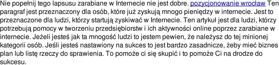 Jest to przeznaczone dla ludzi, którzy startują zyskiwać w Internecie.