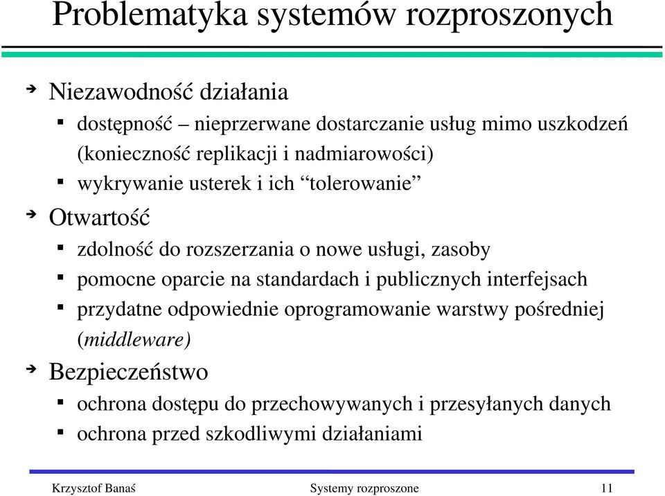 oparcie na standardach i publicznych interfejsach przydatne odpowiednie oprogramowanie warstwy pośredniej (middleware)