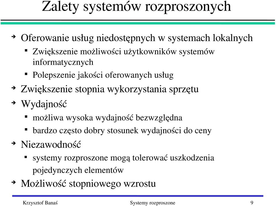 Wydajność możliwa wysoka wydajność bezwzględna bardzo często dobry stosunek wydajności do ceny Niezawodność systemy