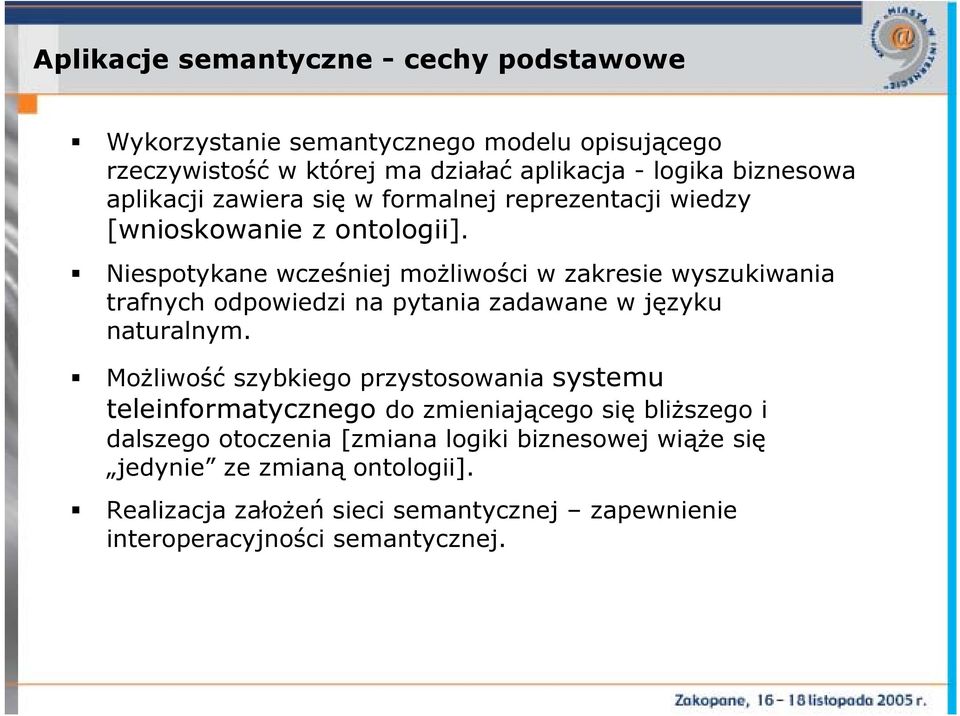 Niespotykane wcześniej możliwości w zakresie wyszukiwania trafnych odpowiedzi na pytania zadawane w języku naturalnym.