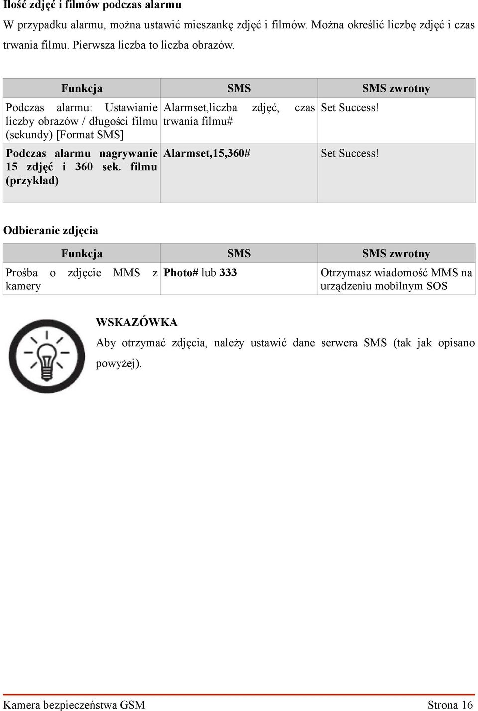 Podczas alarmu: Ustawianie liczby obrazów / długości filmu (sekundy) [Format SMS] Podczas alarmu nagrywanie 15 zdjęć i 360 sek.