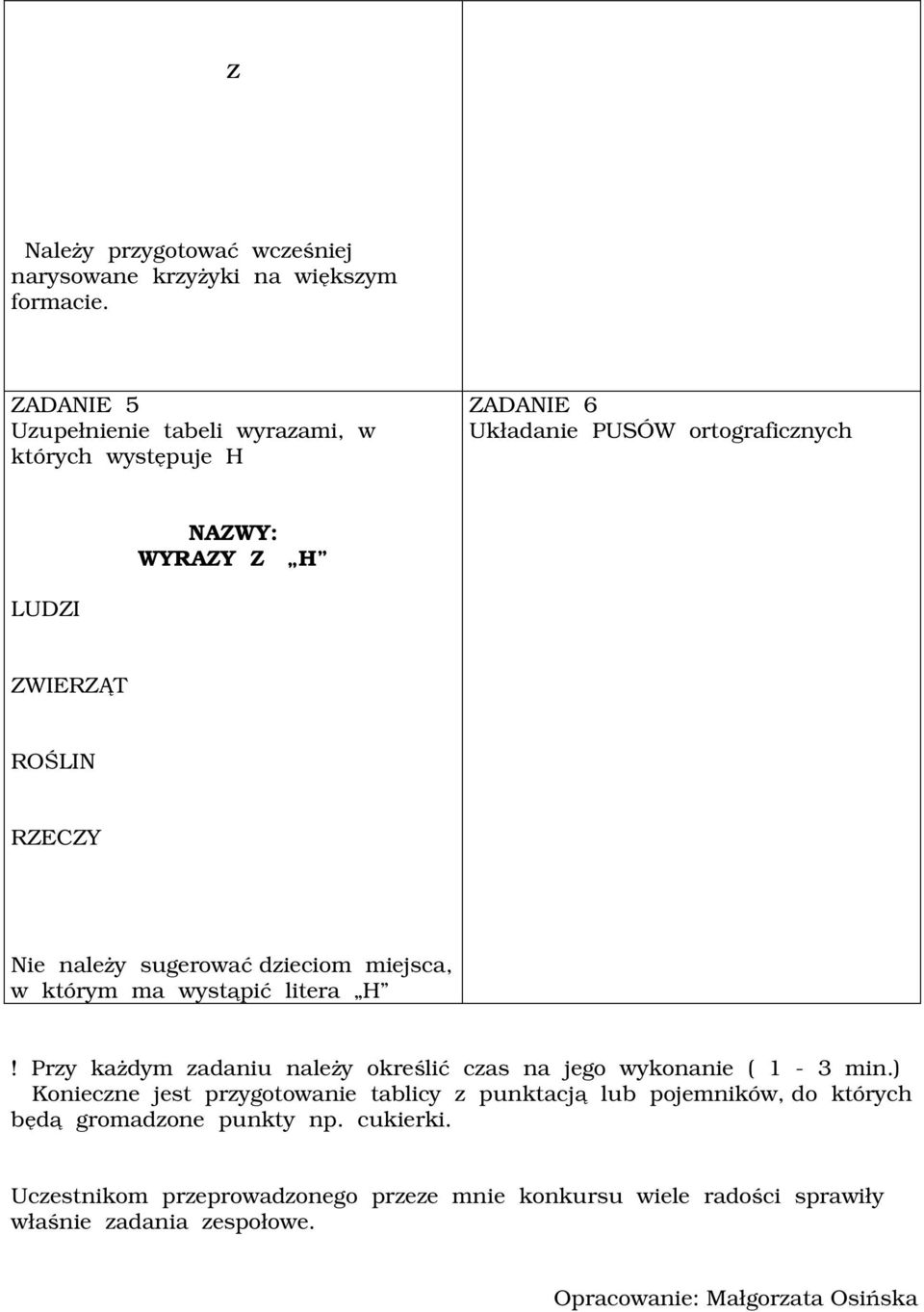 którym ma wystąpić litera H! rzy każdym zadaniu należy określić czas na jego wykonanie ( 1-3 min.