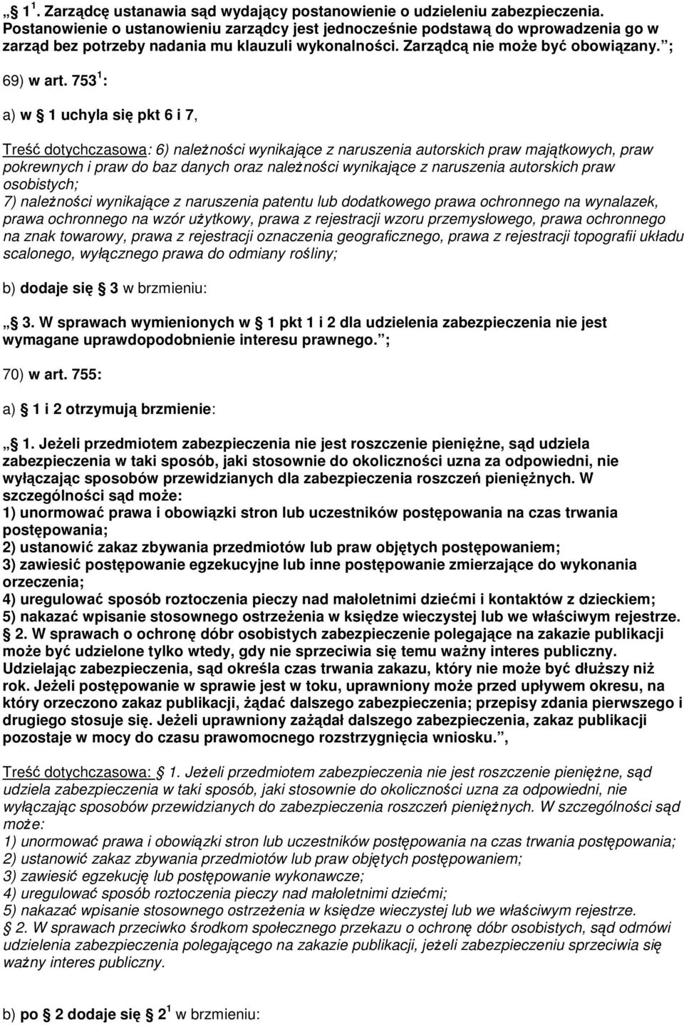 753 1 : a) w 1 uchyla się pkt 6 i 7, Treść dotychczasowa: 6) należności wynikające z naruszenia autorskich praw majątkowych, praw pokrewnych i praw do baz danych oraz należności wynikające z