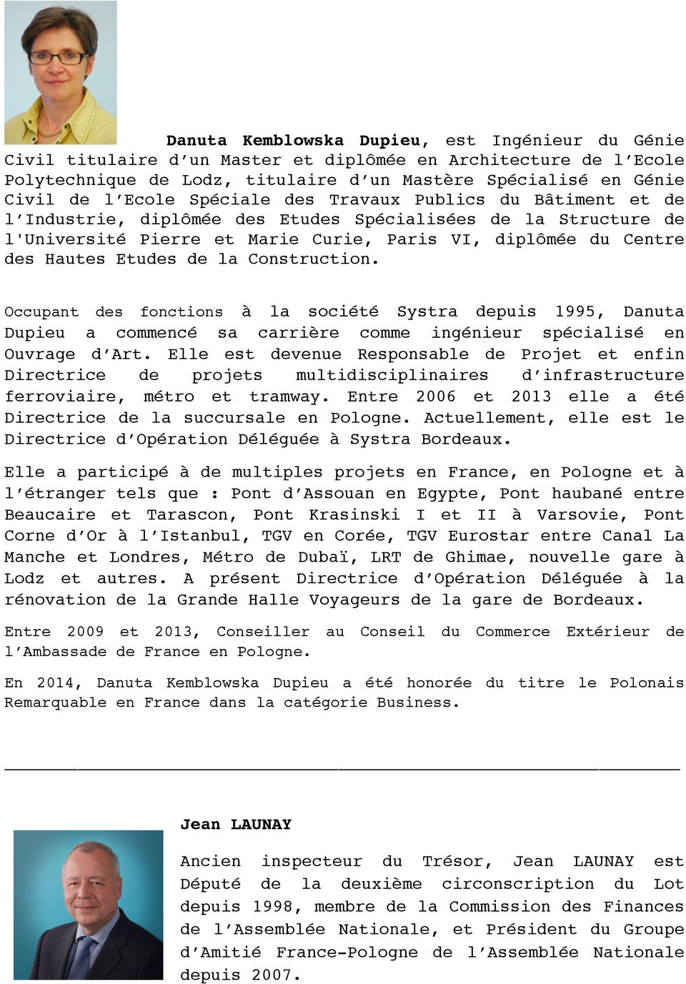 la Construction. des fonctions à la société Systra depuis 1995, Danuta Dupieu a commencé sa carrière comme ingénieur spécialisé en Ouvrage d Art.